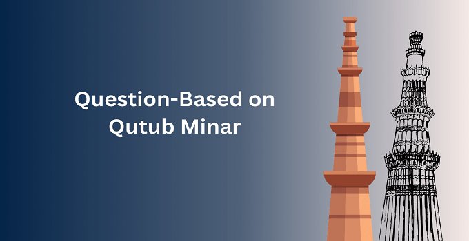 Questions on Qutub Minar